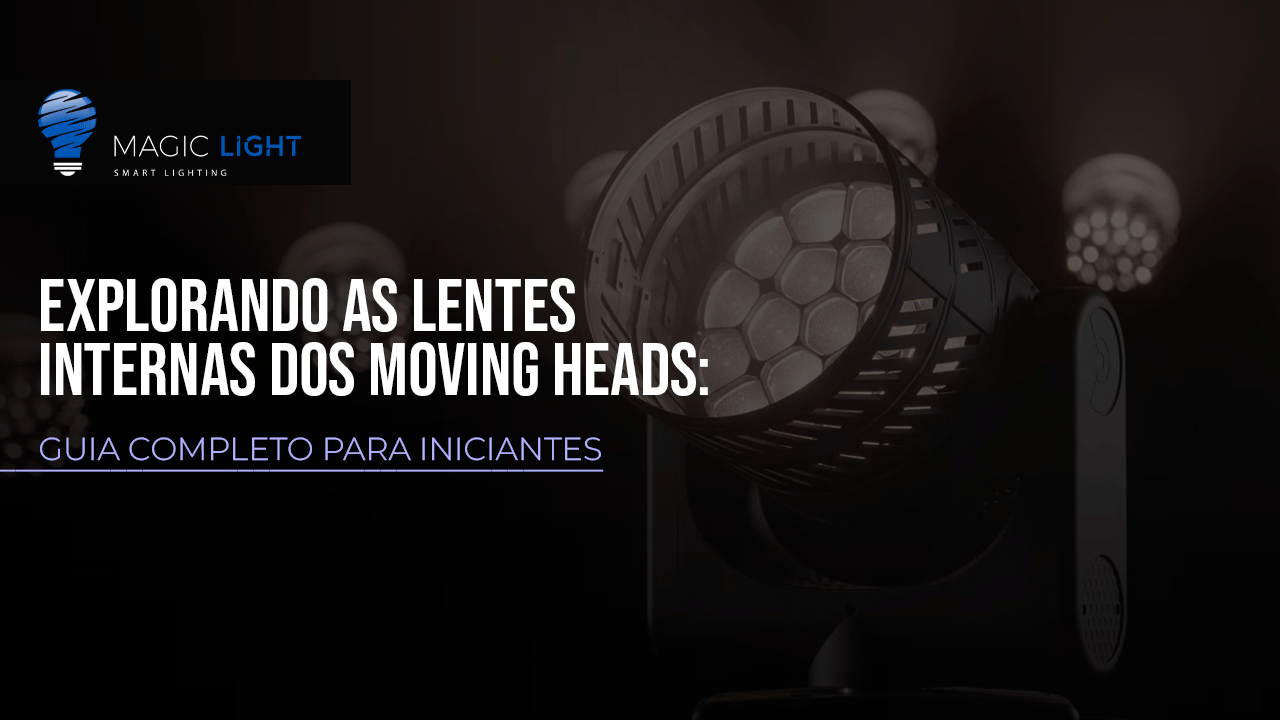 Tipos de lentes, overwrite, magic light, blog, iluminação de shows e eventos